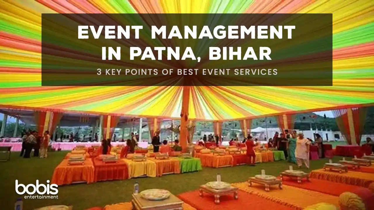 Event Management In Patna | 3 key points of Best Event Services